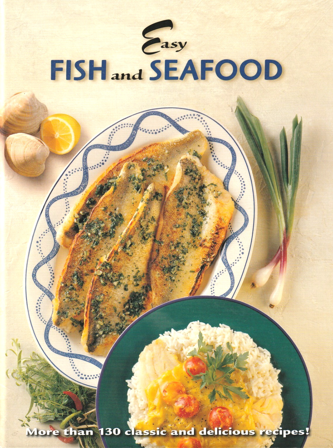 Easy Fish and Seafood, More Than 130 Recipes, 165 Color Photographs, 256 Pages