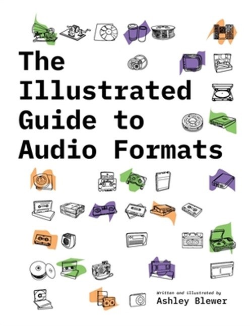 The Illustrated Guide to Audio Formats (Paperback or Softback)