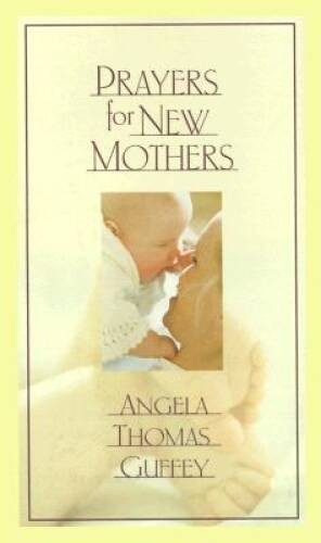 Prayers for New Mothers – Hardcover By Guffey, Angela Thomas – GOOD