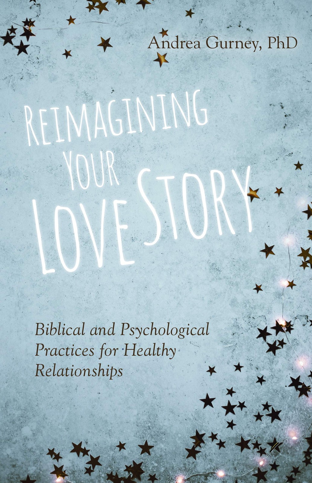 Reimagining Your Love Story: Biblical and Psychological Practices for Health…