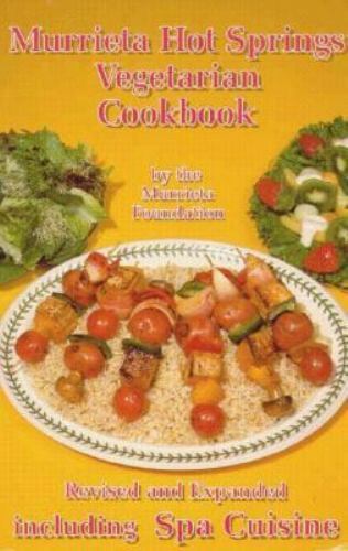 Murrieta Hot Springs Vegetarian Cookbook: Including Spa Cuisine