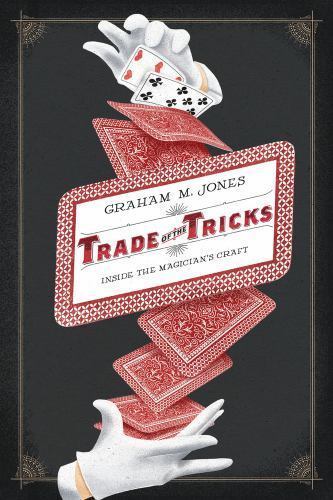 Trade of the Tricks : Inside the Magician’s Craft by Graham Jones (2011,…