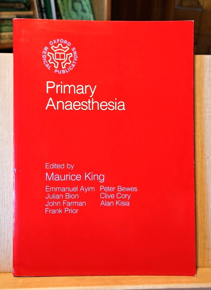 Primary Anaesthesia – Maurice King PB 1990 Reprint Oxford University Press