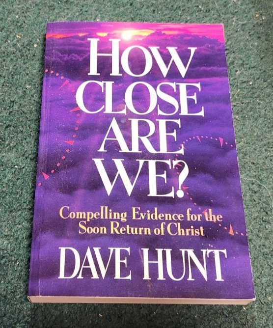 How Close Are We? Soon Return of Jesus Christ Dave Hunt Paperback