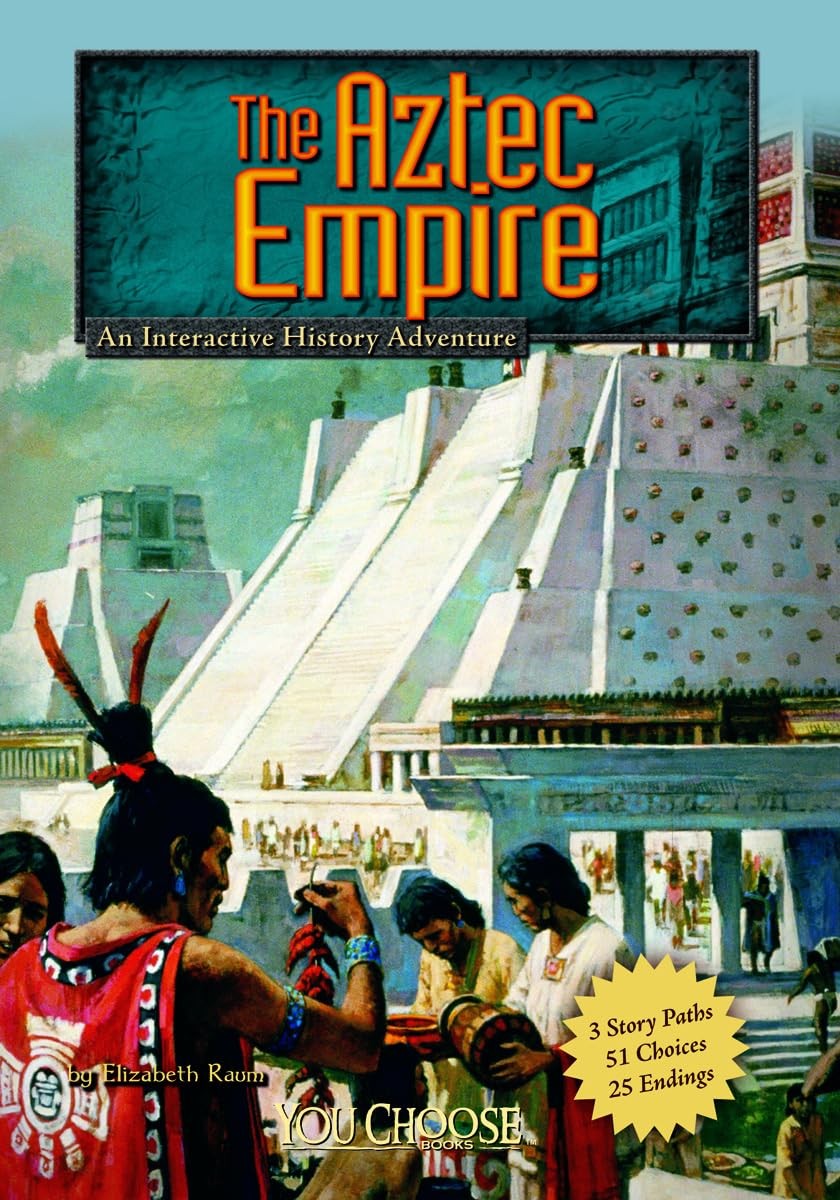 The Aztec Empire: An Interactive History Adventure (Historical Eras) (You Ch…