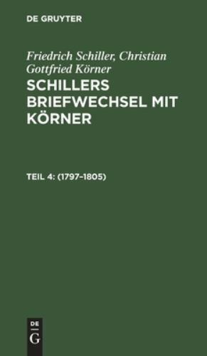 1797-1805 : Aus; Schillers Briefwechsel Mit Körner; Von 1784 Bis Zum Tode Sch…