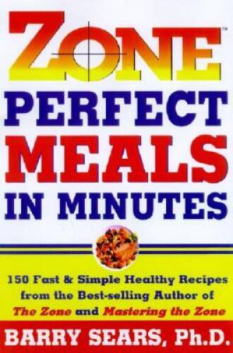 Zone-Perfect Meals in Minutes (The Zone) – Hardcover By Sears, Barry – GOOD