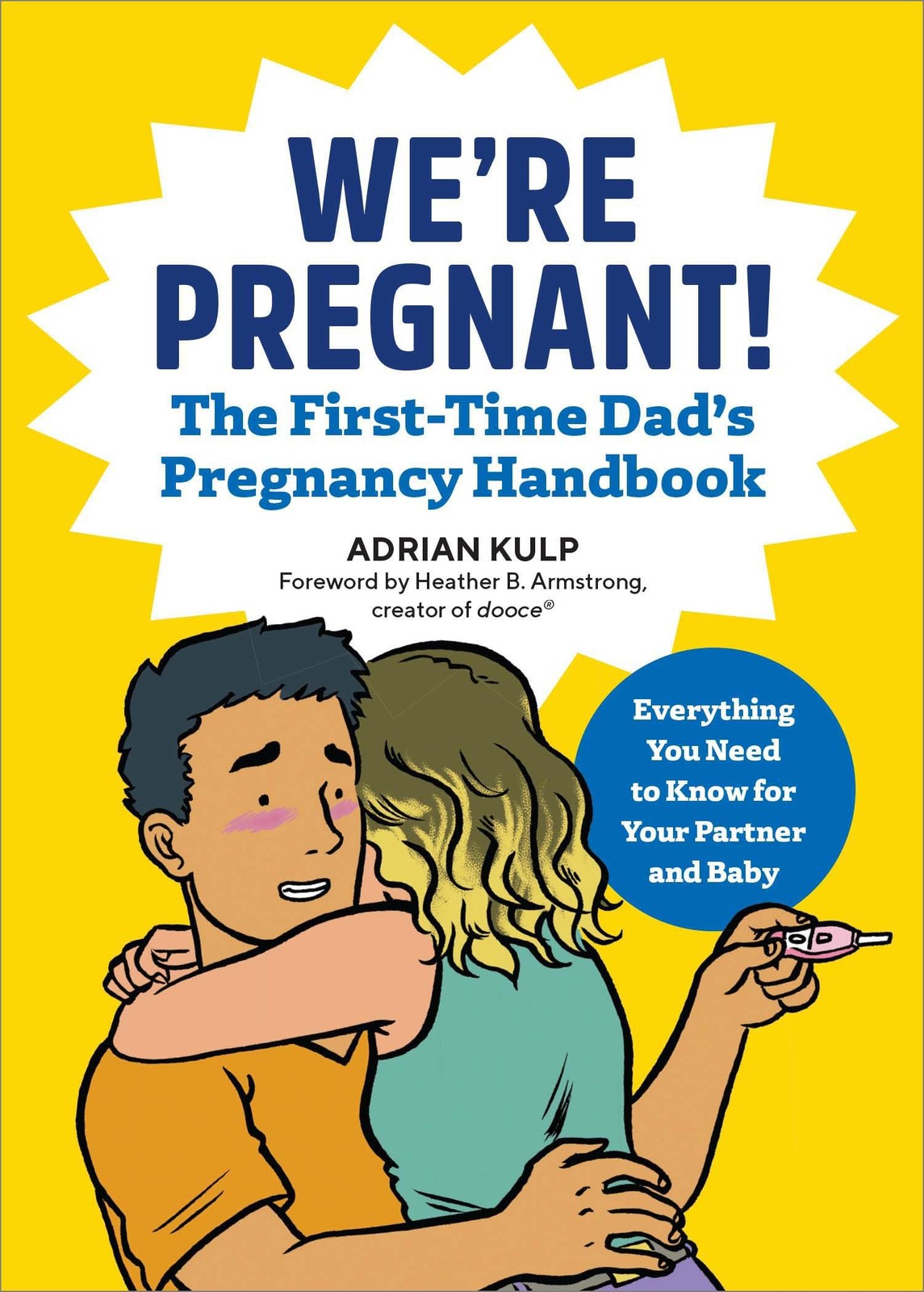 We’re Pregnant! The First Time Dad’s Pregnancy Handbook
