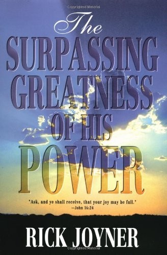 THE SURPASSING GREATNESS OF HIS POWER – perfect RICK JOYNER