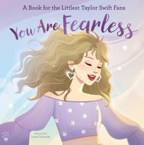 You Are Fearless: A Book for the Littlest Taylor Swift Fans – Hardcover – GOOD