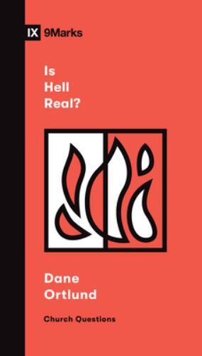 Is Hell Real?; Church Questions – paperback, 9781433578632, Dane Ortlund, new