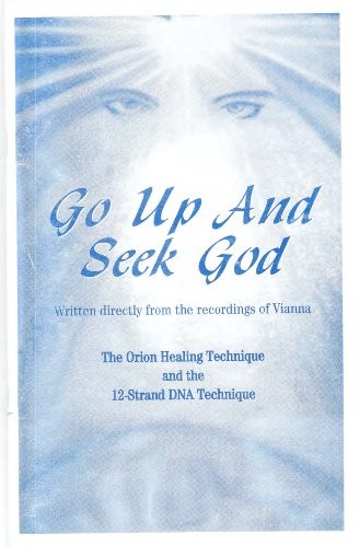Go Up and Seek God: 12-Strand DNA Tec…, vianna-stibal