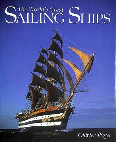 The World’s Great Sailing Ships – Hardcover By Ollivier Puget – VERY GOOD