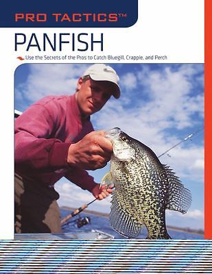 Pro Tactics™: Panfish: Use the Secrets of the Pros to Catch Bluegill,…