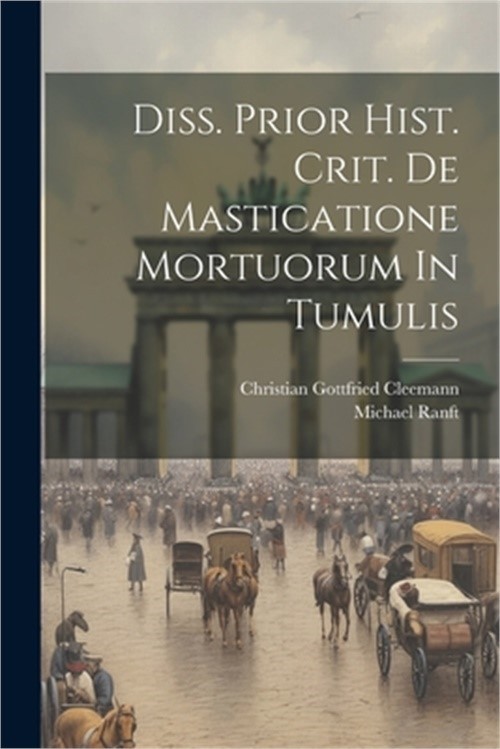 Diss. Prior Hist. Crit. De Masticatione Mortuorum In Tumulis (Paperback or Softb