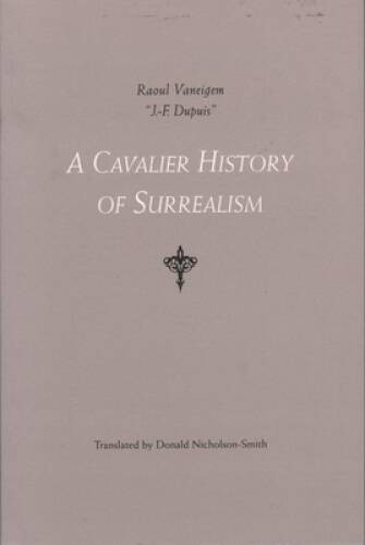 A Cavalier History of Surrealism – Paperback By Vaneigem, Raoul – VERY GOOD