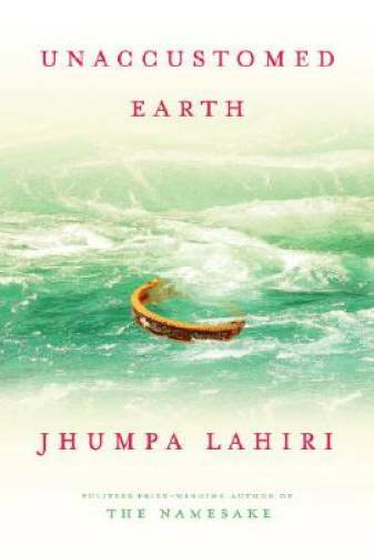 Unaccustomed Earth – Hardcover By Lahiri, Jhumpa – GOOD