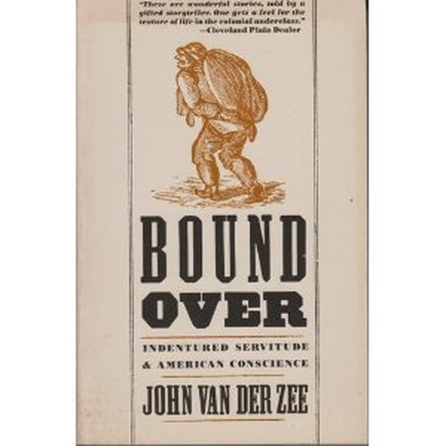 Bound Over: Indentured Servitude an…, van-der-zee-joh