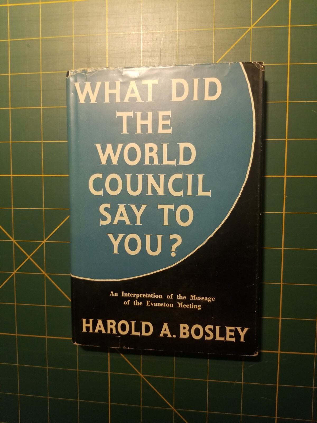 What Did the World Council Say to You? by Harold A. Bosley