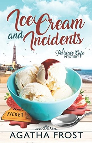 Ice Cream and Incidents (Peridale Cafe Cozy Mystery) by Frost, Agatha Book The