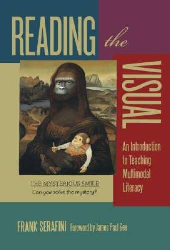 Reading the Visual: An Introduction to Teaching Multimodal Literacy (Lang – GOOD