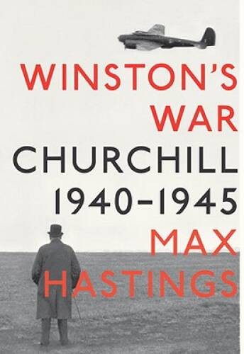 Winston’s War: Churchill, 1940-1945 – Hardcover By Hastings, Max – VERY GOOD