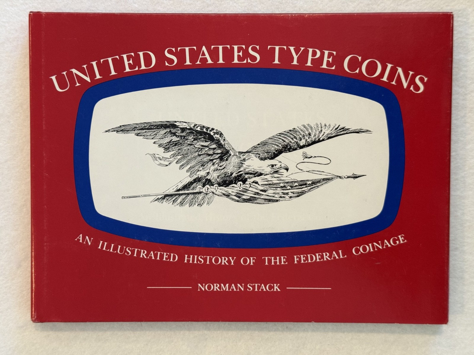 United States Type Coins An Illustrated History of The Federal Coinage by Stack