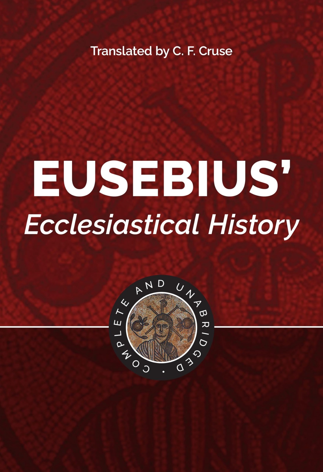 Eusebius’ Ecclesiastical History: Complete and Unabridged