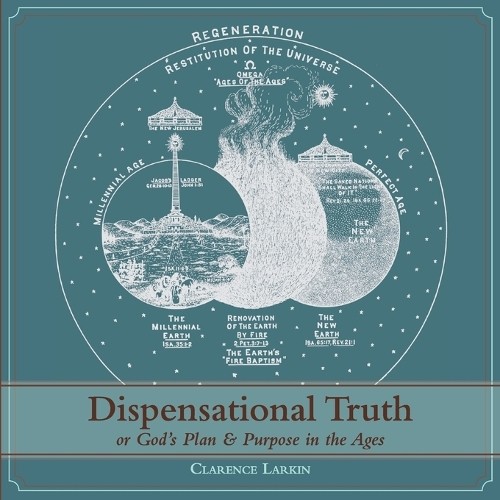 Clarence Larkin Dispensational Truth [with Full Size Illustrations], (Paperback)