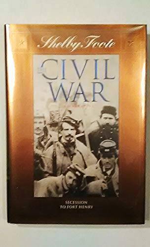 Secession to Fort Henry (Shelby Foote, the Civil War, a Narrative) – GOOD