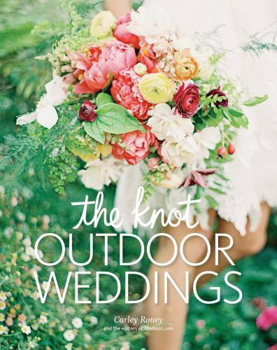 Knot Outdoor Weddings by Carley Roney (2015, Hardcover)