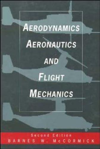 Aerodynamics, Aeronautics, and Flight Mechanics by McCormick, Barnes W.
