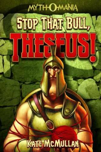 Stop that Bull, Theseus! (Myth-O-Mania) – Paperback By McMullan, Kate – GOOD