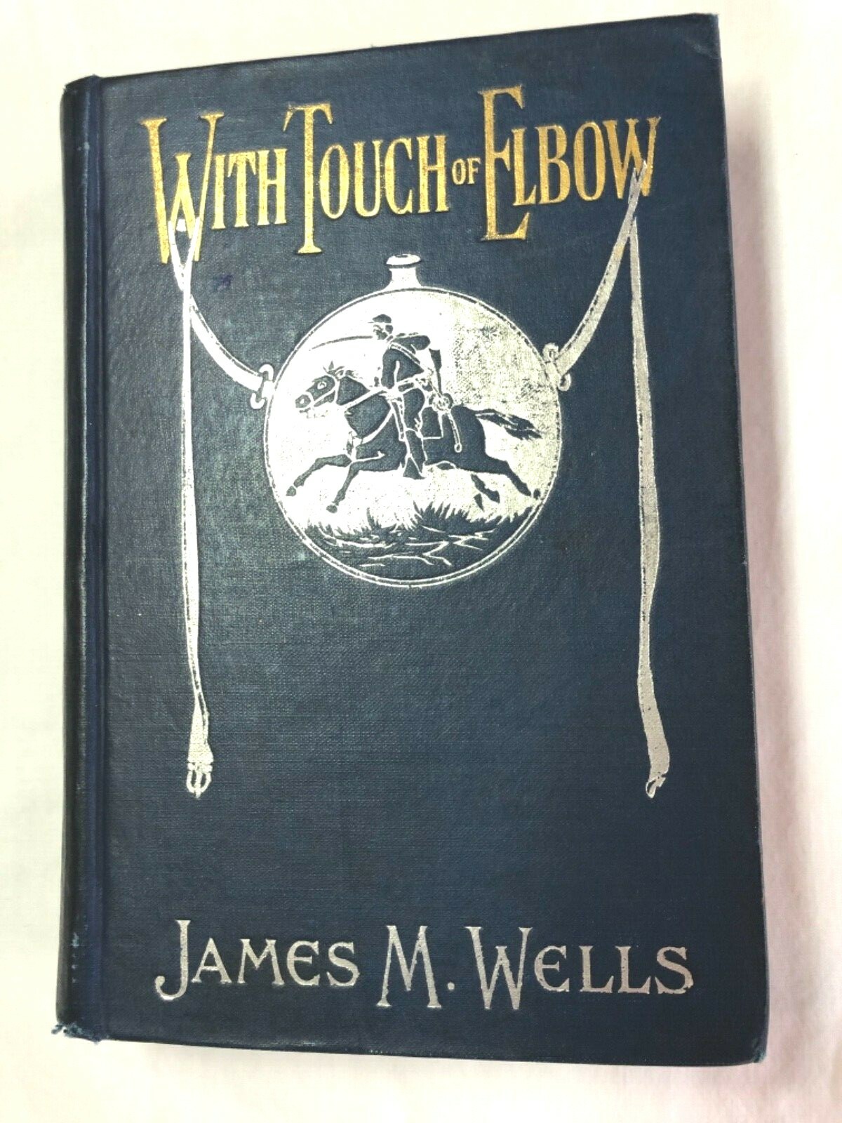 WITH TOUCH OF ELBOW 1st ed.BY JAMES M. WELLS CIVIL WAR MEMOIR 1909 HB COND: GOOD