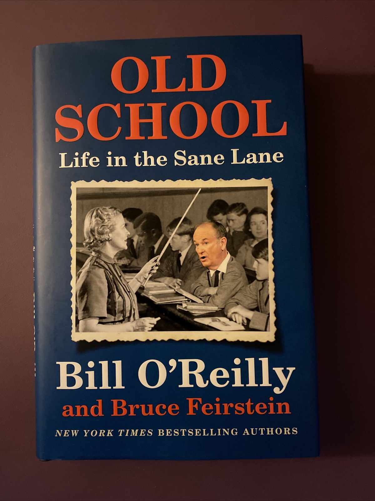 Old School Life in the Sane Land By Bill O’Reilly First Edition 2017 178 pages