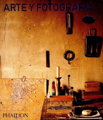 Arte Y Fotografía (Art and Photography) (Spanish Edition) by David Campany