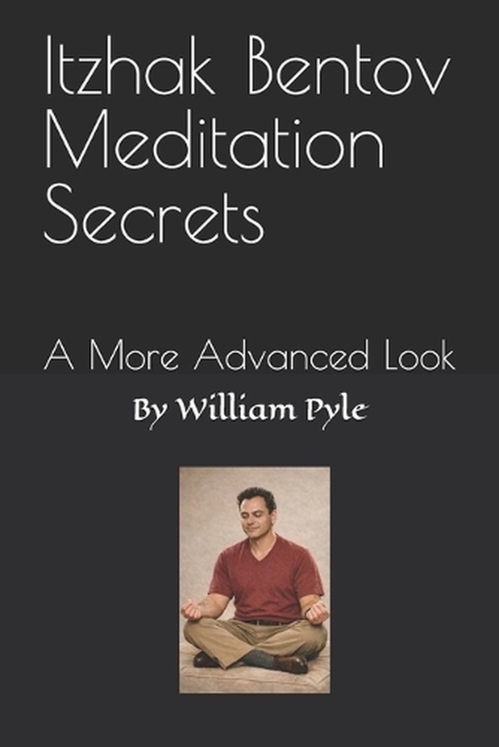 Itzhak Bentov Meditation Secrets: A More Advanced Look by William Pyle Paperback