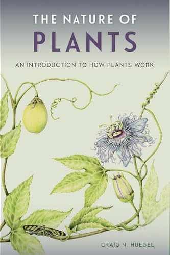 The Nature of Plants: An – Paperback, by Huegel Craig N. – Very Good
