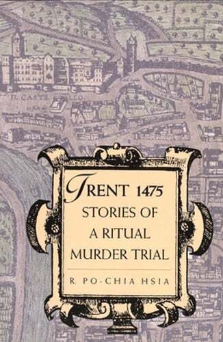 Trent 1475: Stories of a Ritual Murder Trial by R Po-Chia Hsia: Used
