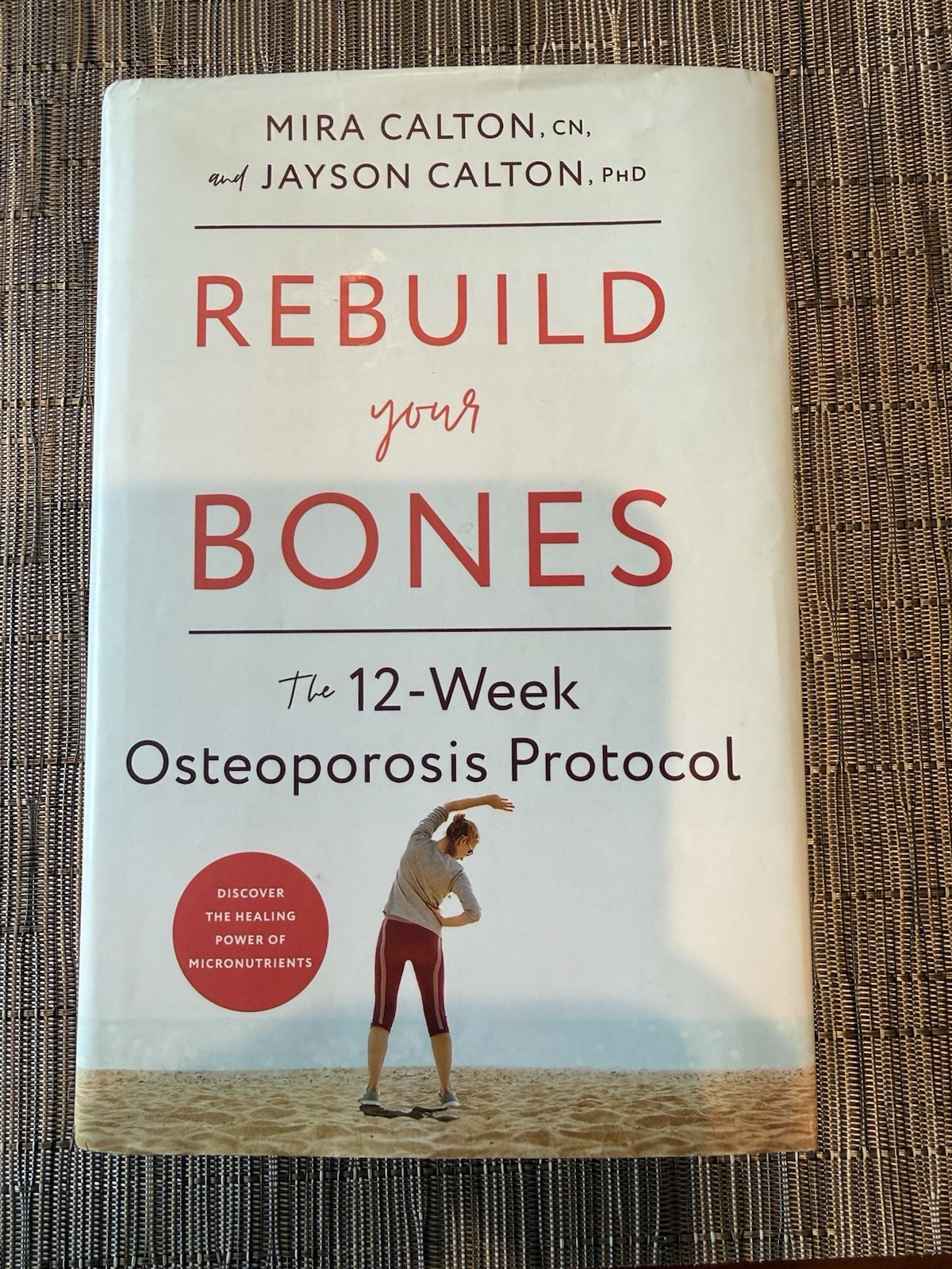 Rebuild Your Bones: The 12-Week Osteoporosis Protocol by Mira Calton: Used
