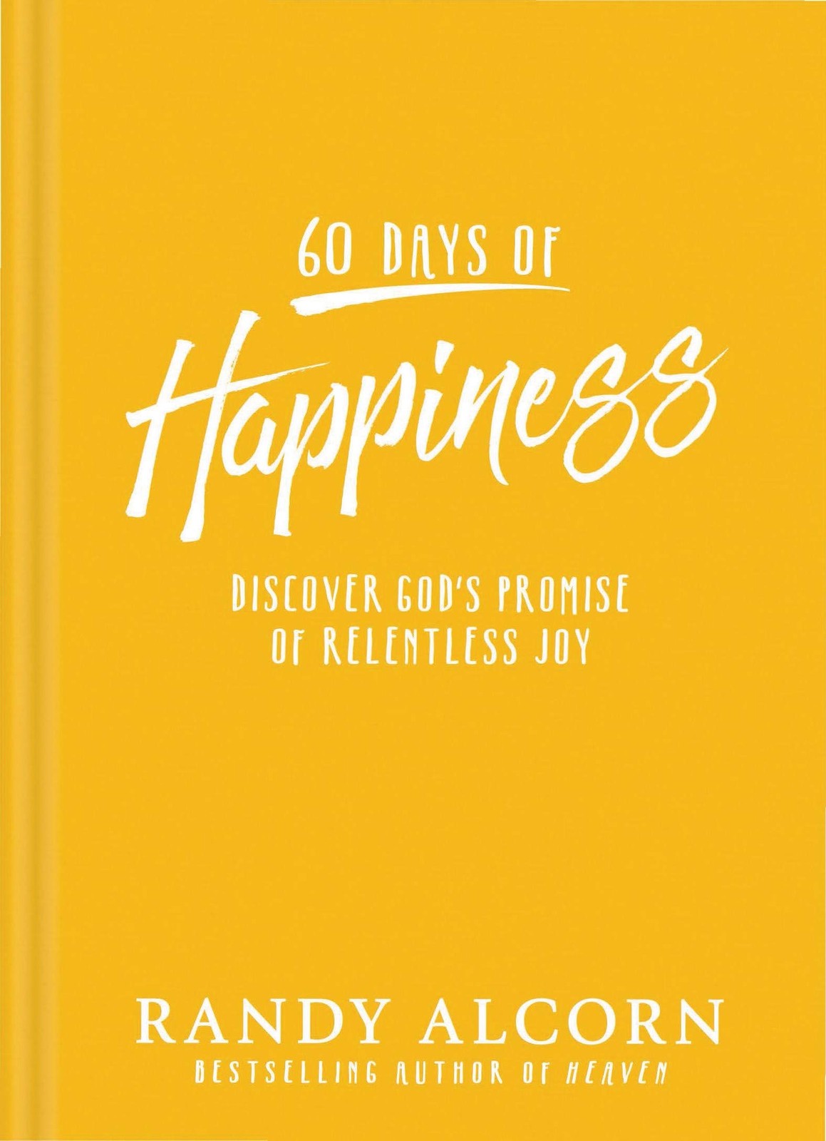 60 Days of Happiness: Discover God’s Promise of Relentless Joy