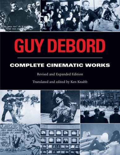 Guy Debord: Complete Cinematic Works by Guy Debord: New