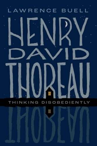 Henry David Thoreau: Thinking Disobediently by Lawrence Buell: New