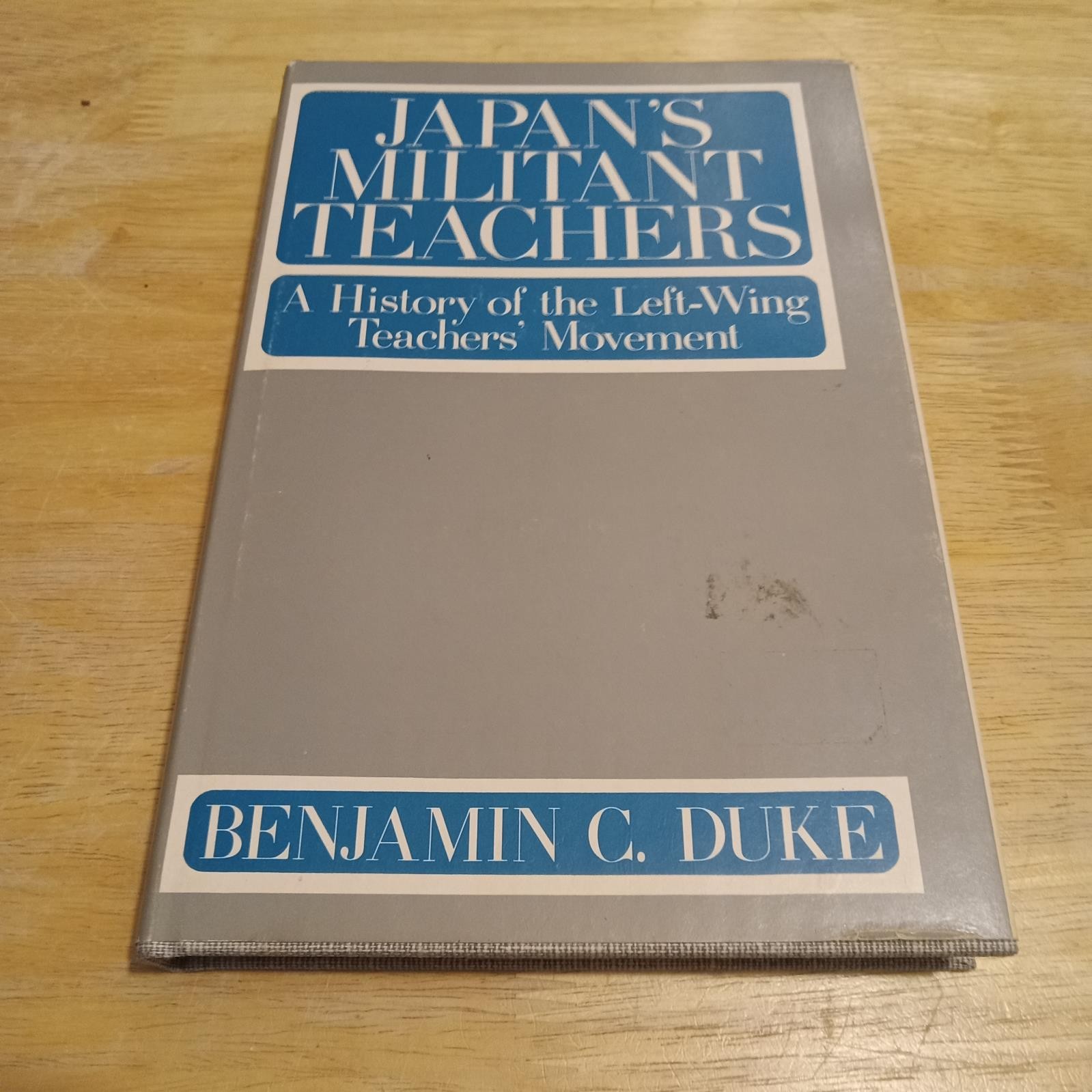 Benjamin C Duke Japans Militant Teachers 1973 Univ Press Hawaii 8vo HCDJ VG+ VG+