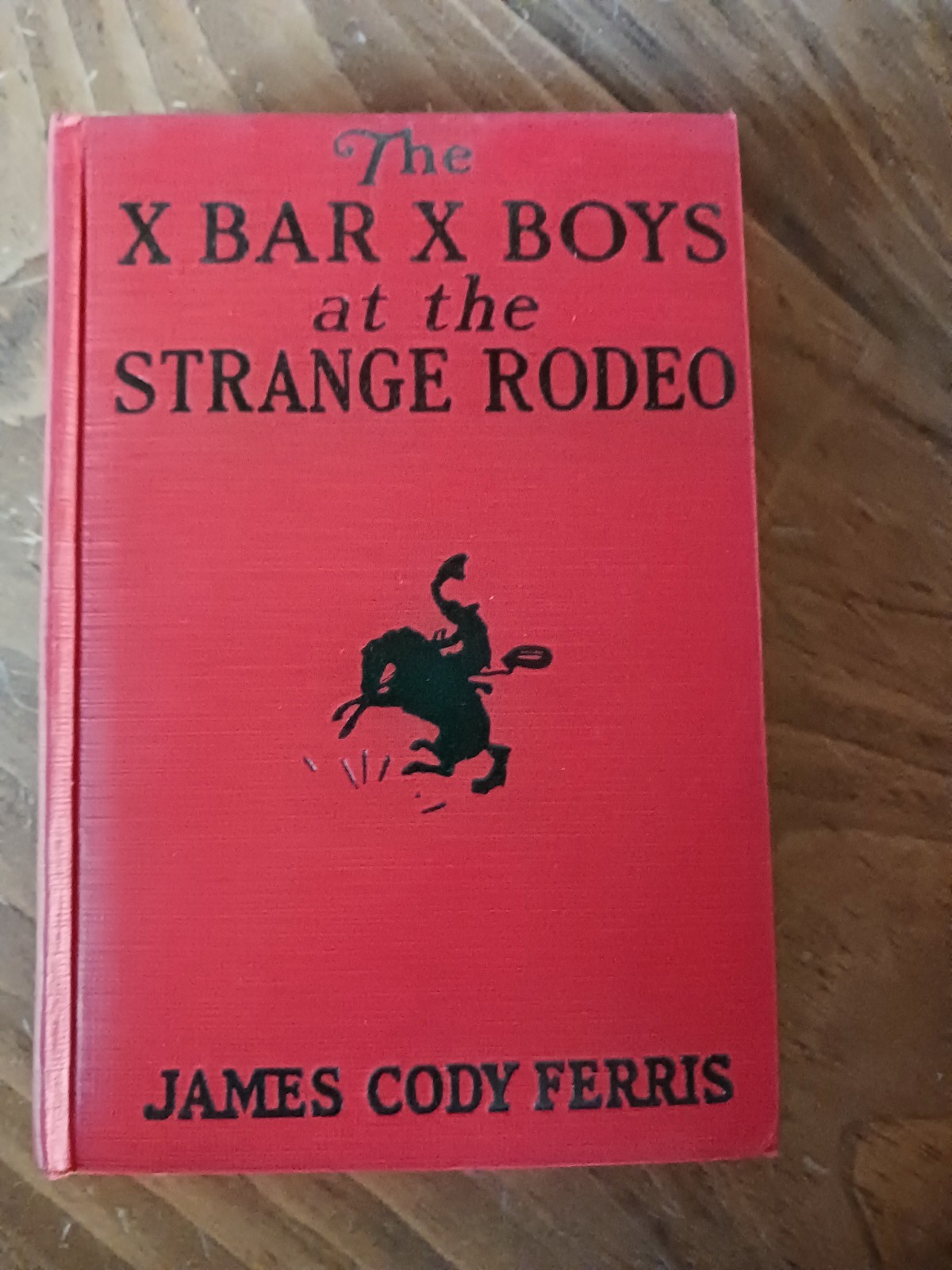 The X Bar X Boys at the Strange Rodeo (James Cody Ferris) Vintage 1st Ed 1935