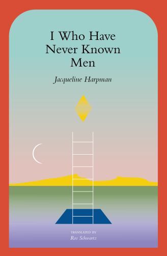 Softcover Book – I Who Have Never Known Men by Jacqueline Harpman