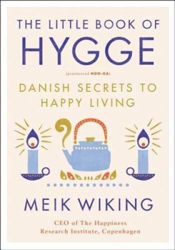 The Little Book of Hygge: Danish Secrets to Happy Living – Hardcover – VERY GOOD