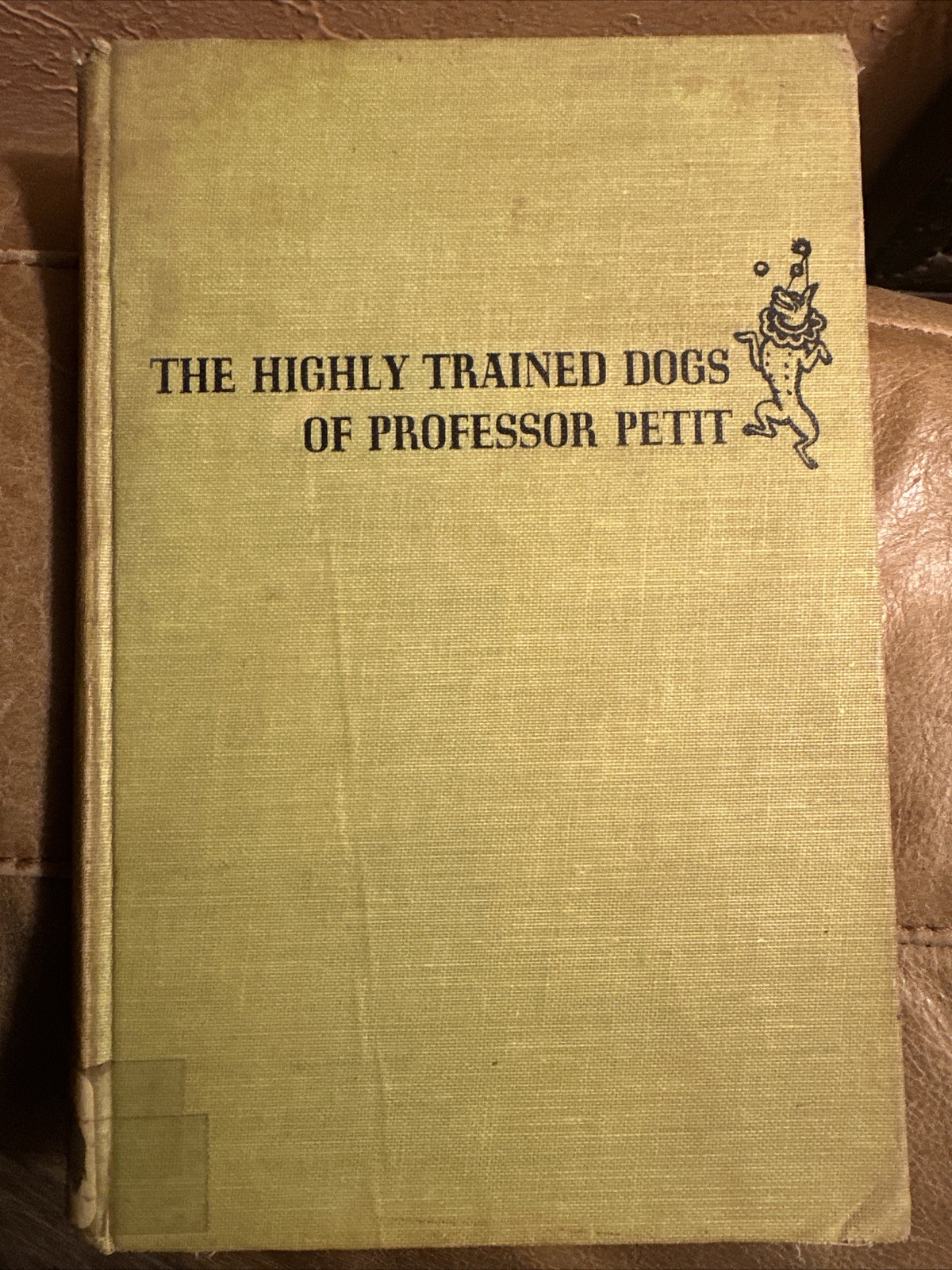 The Highly Trained Dogs Professor Petit Carol Brink First Printing 1953 Hardback