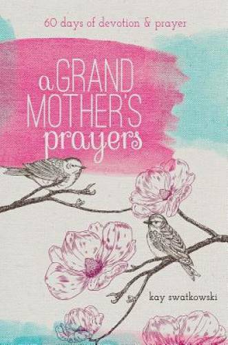A Grandmother’s Prayers: 60 Days of Devotions and Prayer – Paperback – GOOD