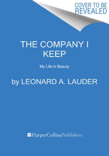 The Company I Keep: My Life in Beauty – Hardcover By Lauder, Leonard A. – GOOD